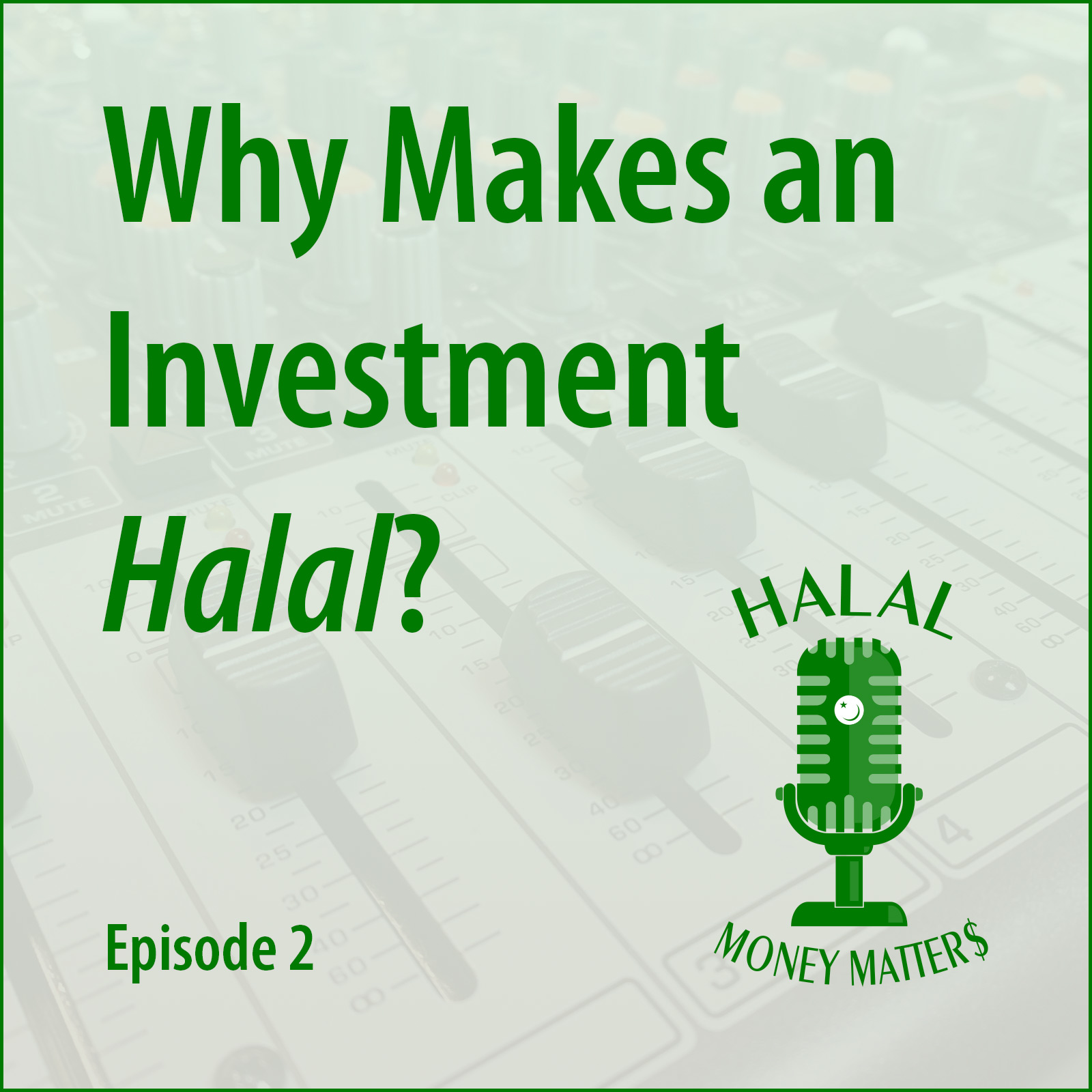 Episode 2 What Makes an Investment Halal? Halal Money