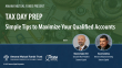 Tax Day Prep: Simple Tips To Maximize Your Qualified Accounts